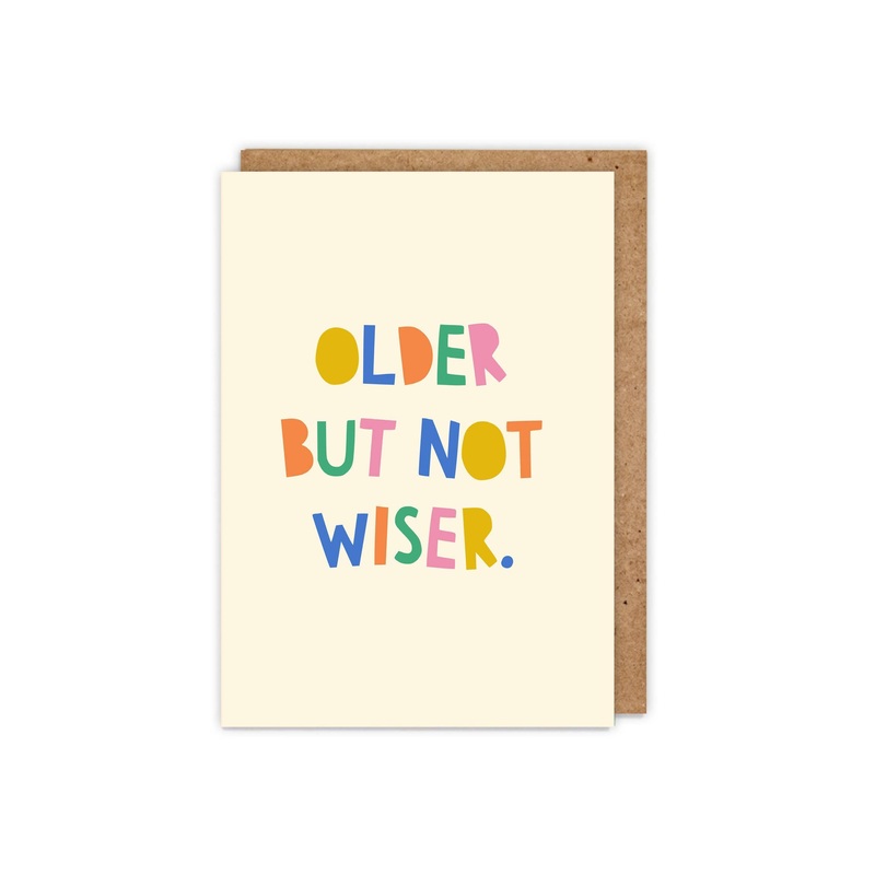 'Older But Not Wiser' Birthday Card